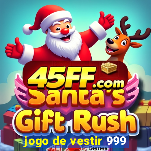 jogo de vestir 999